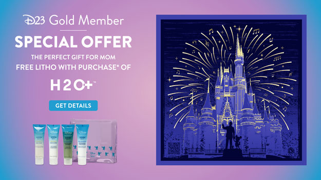 D23 Gold Member Special Offer - The perfect gift for mom - free litho with purchase of H2O+ - Get Details