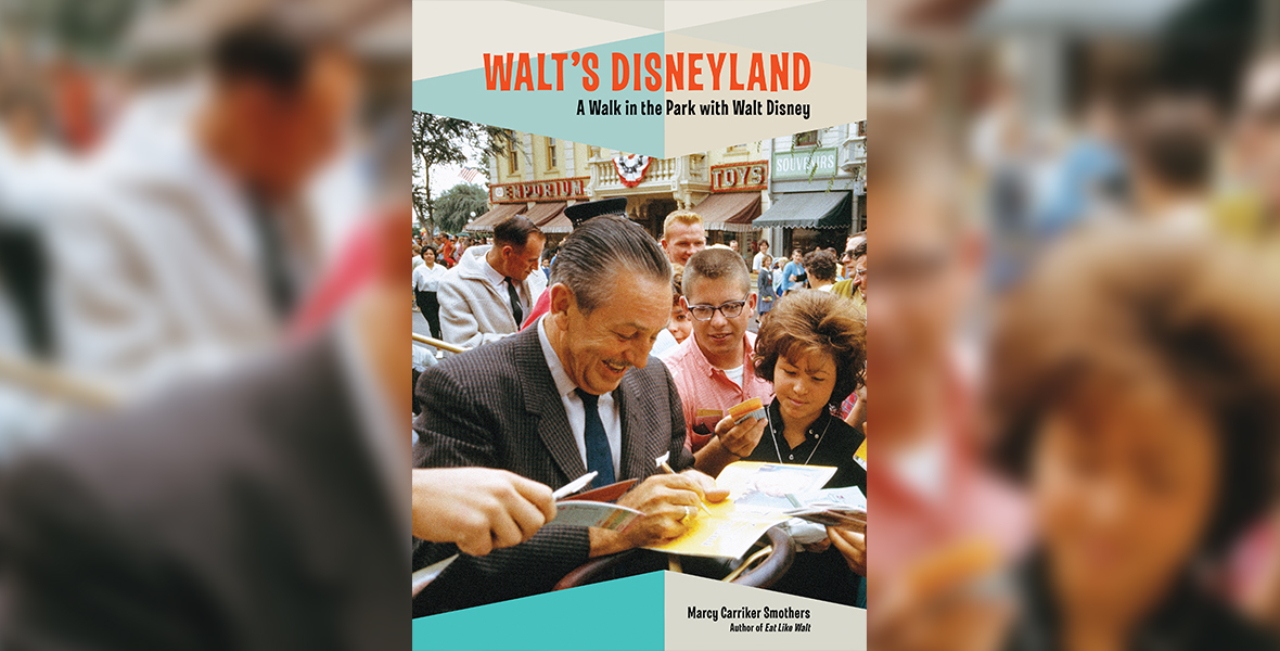 Inside Walt's Disneyland, an Immersive Guide to the Park Walt