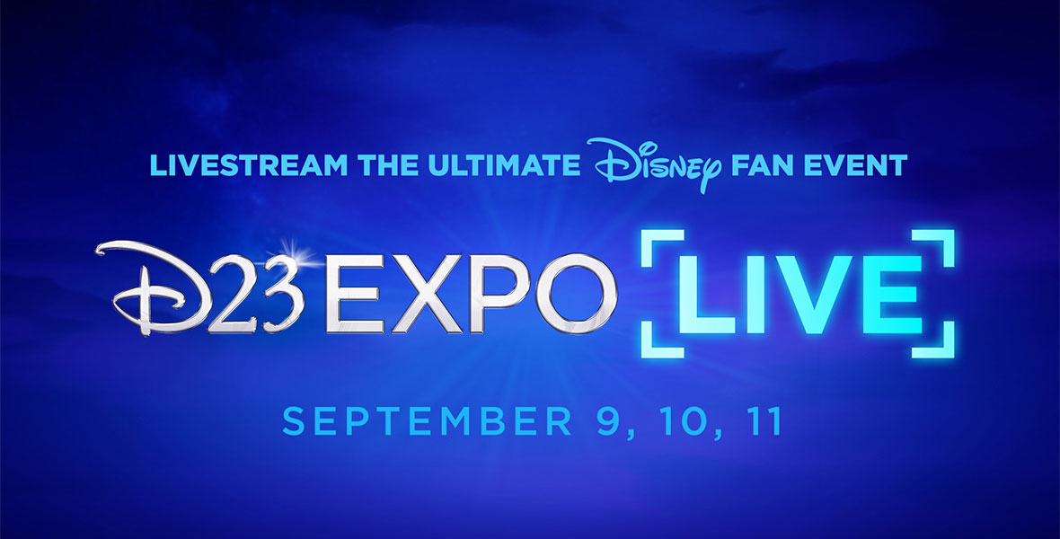 A D23 Expo [LIVE] logo sits against a blue background – the word “live” is in brackets similar to what you see on a video recording screen. “Livestream the Ultimate Disney Fan Event” sits above the logo in light blue text, with the Expo dates (September 9, 10, 11) listed below.