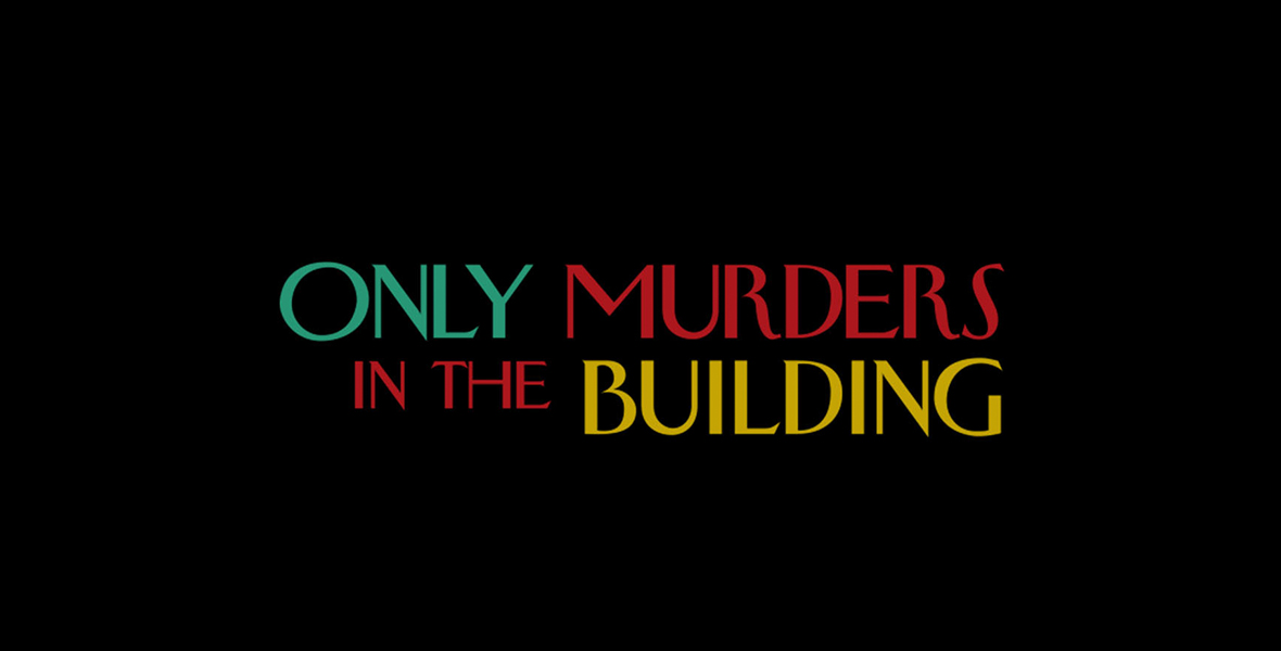 Title treatment for Only Murders in the Building against a black background. “Only” is written in green, “Murders in the” is written in red, and “Building” is written in yellow.