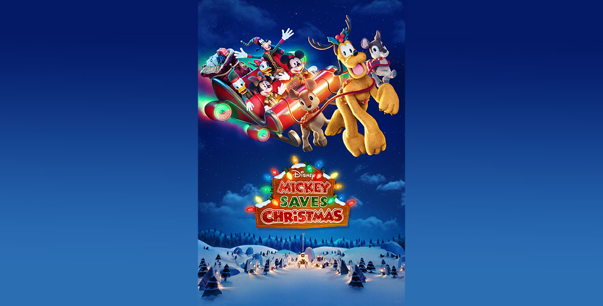 Key art for Mickey Saves Christmas. Donald, Daisy, Minnie, Mickey, and Goofy sit in a large red sleigh. Pluto pulls the sleigh as it flies high above a snowy village.