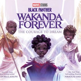 The cover of the Marvel Publishing book Wakanda Forever: The Courage to Dream depicts the story’s heroine, Assata, along with the warrior Okoye, to her left, and Princess Shuri, to her right.
