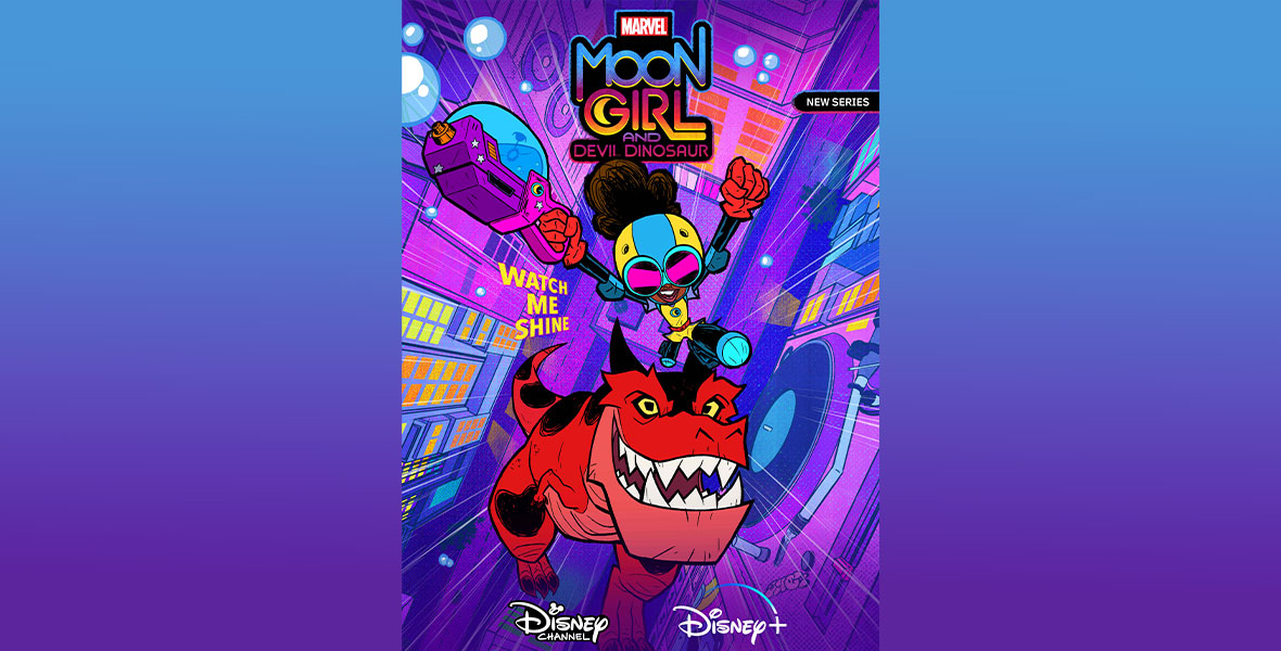 In a colorful poster for the animated television series Marvel’s Moon Girl and Devil Dinosaur, Lunella Lafayette, aka Moon Girl, wearing red goggles and a blue and yellow helmet, rides through the streets on New York’s Lower East Side atop Devil Dinosaur, a 10-ton T. Rex. The pair appear to be galloping at the camera, and Lunella is yelling Watch Me Shine. The logo for the show is at the top of the poster, while the logos for Disney Channel and Disney Plus are at the bottom, along with the debut dates for each: February 10 for Disney Channel and February 15 for Disney Plus.