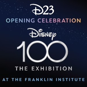 D23 Member Opening Celebration for Disney100: The Exhibition at The Franklin Institute