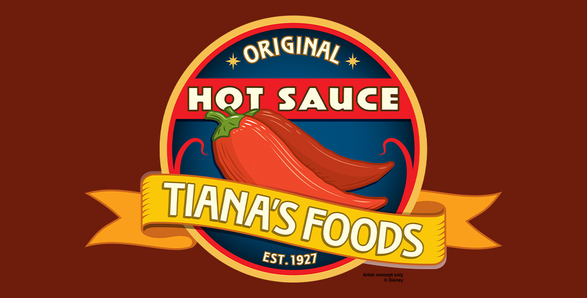 An artist rendering for the logo of Tiana’s Foods Hot Sauce, which is part of the storyline for Tiana’s Bayou Adventure, coming soon to Disneyland Resort and Walt Disney World Resort. The logo says “Tiana’s Foods Original Hot Sauce, Est. 1927” and features two red peppers at center.