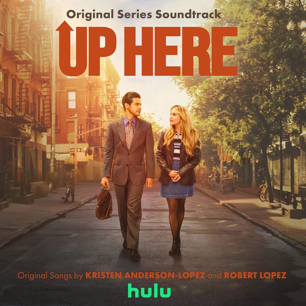 The Up Here Original Series Soundtrack features an orange logo above Miguel, played by Carlos Valdes, and Lindsay, played by Mae Whitman, who are walking down a city street. Below them is text that reads “Original Songs by Kristen Anderson-Lopez and Robert Lopez” in orange letters. The green Hulu logo is below it.