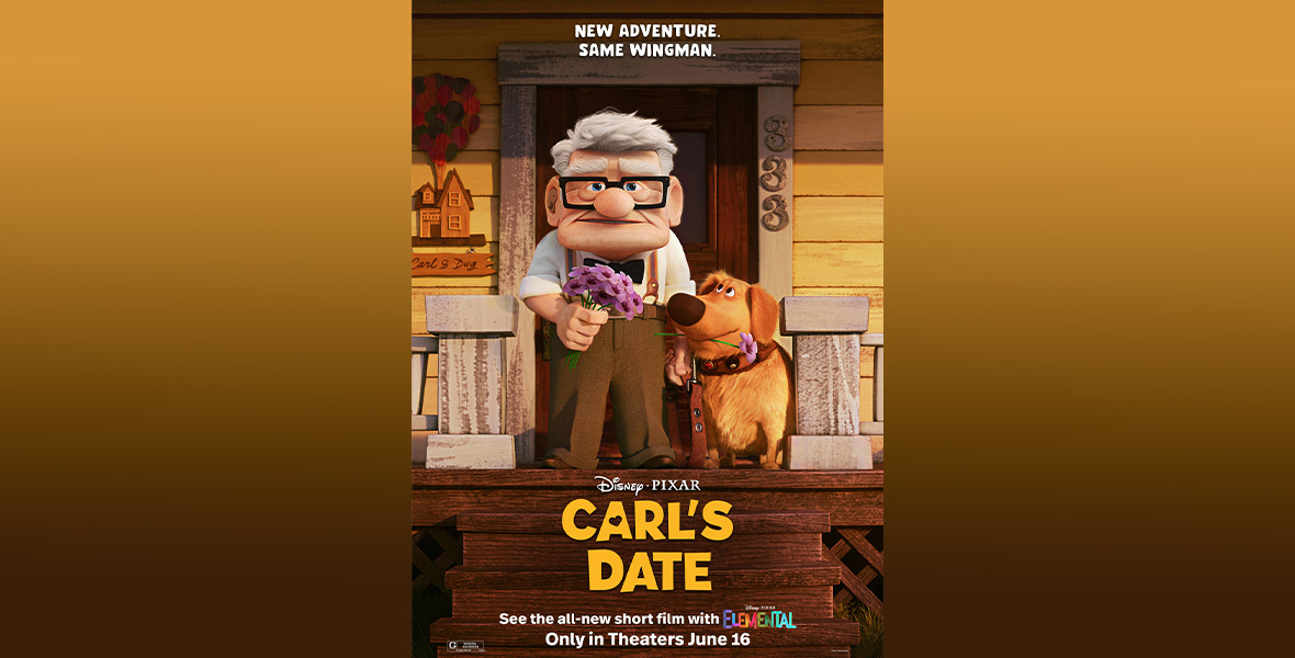 The poster for Disney and Pixar’s new animated short Carl’s Date. Carl (on left) is holding a bouquet of purple flowers while standing on the front porch of his home with his dog Dug (on right); he’s wearing his signature black glasses, a white button-up shirt, a dark bow tie, suspenders, and brown pants. Dug is holding a flower in his mouth. The number “333” is seen on the doorway leading into the house. Above them, the phrase “New Adventure, Same Wingman” is seen; the short’s title is seen below, with the date of the short’s release (June 16).