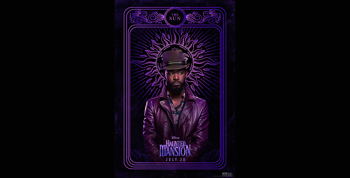 In a promotional image from Disney’s Haunted Mansion that looks like a tarot card for “The Sun,” Ben (LaKeith Stanfield) is seen wearing a purple fedora and purple leather jacket, with a purple depiction of the sun and its rays behind his head, all set against a black background. He is looking quizzically to his right. The logo for the film is at the bottom of the image, along with the date of the film’s release.
