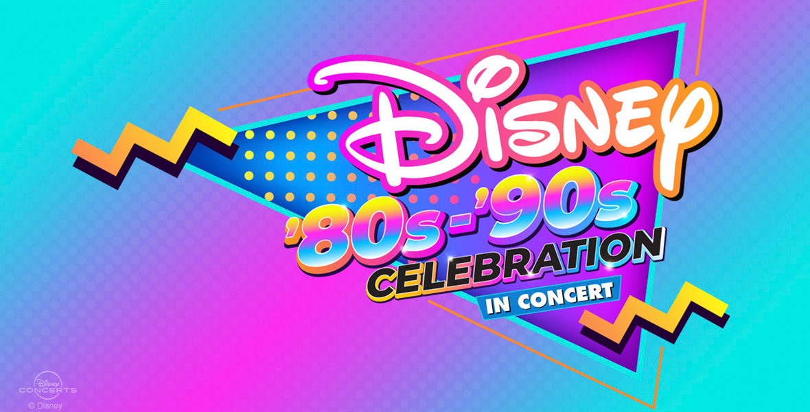 Disney ’80s–’90s Celebration in Concert