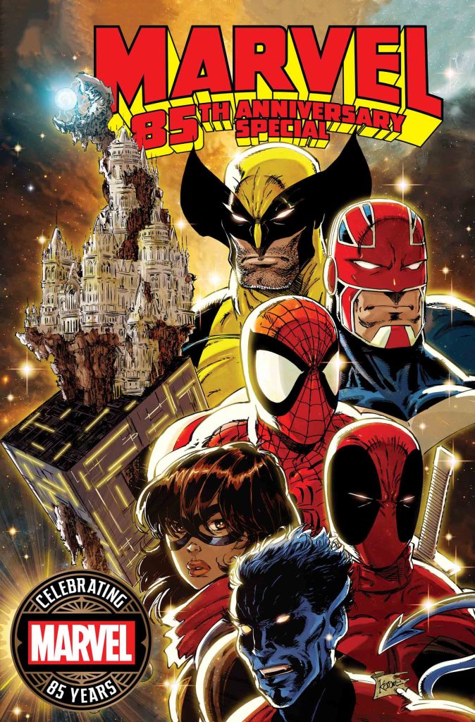 The Marvel 85th Anniversary Main Cover features Wolverine, Captain Britain, Spider-Man, Deadpool, Ms. Marvel, and Nightcrawler. The cover reads: “MARVEL 85th ANNIVERSARY SPECIAL,” and “CELEBRATING MARVEL.”