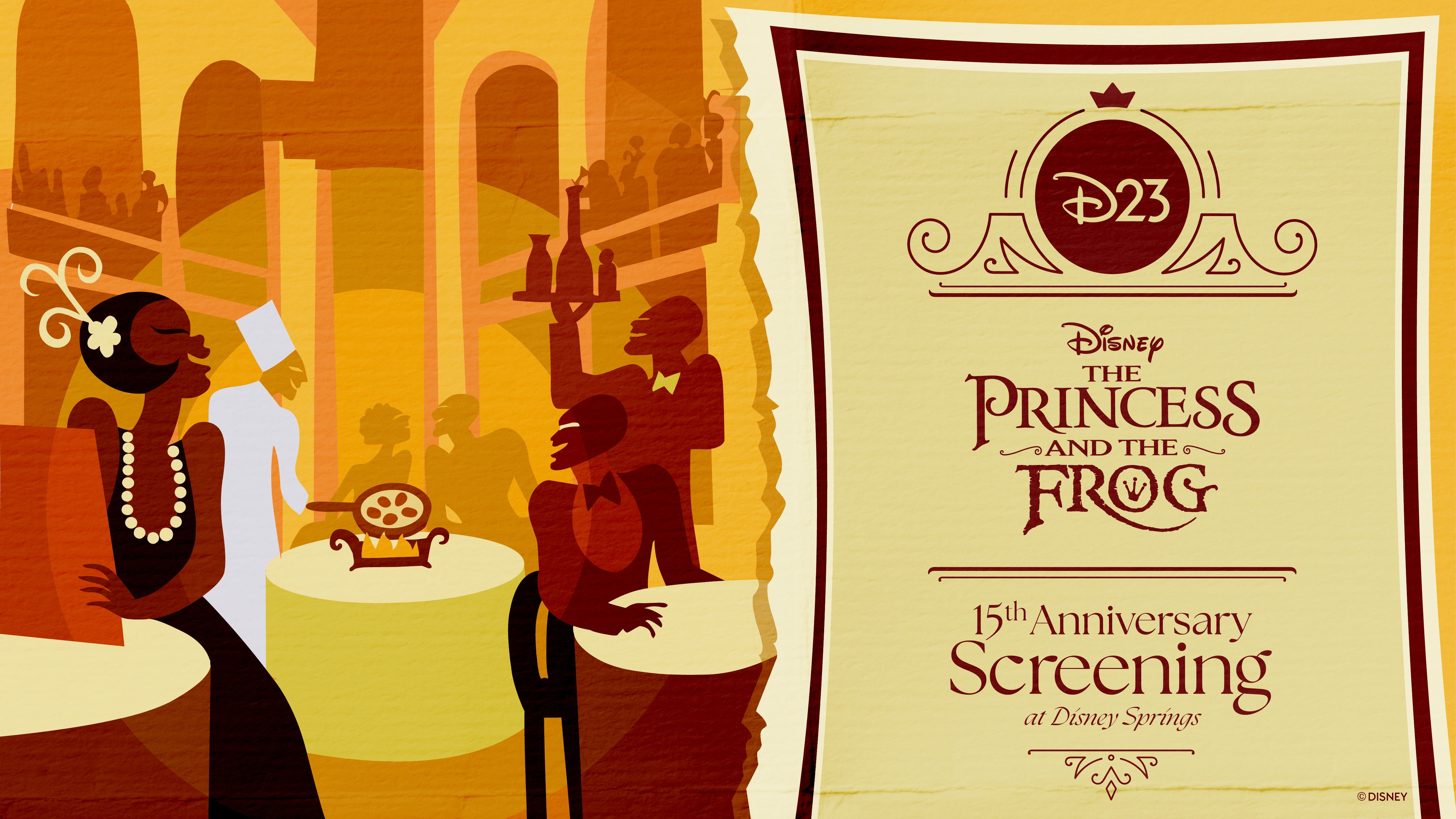 Graphic with an illustration of Tiana’s Palace in the orange and gold style of the “Almost There” sequence in the film: Patrons and restaurant employees are enjoying dinner, all with big smiles: A chef cooking eggs, a waiter holding bottles of wine on a tray, and two guests sitting at tables, one with a menu. There is an invitation to the right side depicting the event name “D23. Disney. The Princess and the Frog - 15th Anniversary Screening at Disney Springs.”