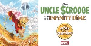 Illustration of Uncle Scrooge diving into a pool of gold coins with his nephews looking on, accompanied by the text "Uncle $crooge and the Infinity Dime" and a badge that reads "The Story of the Century!" with the Marvel logo.