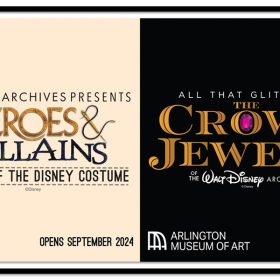 Two logo graphics are pictured side by side. The left side reads “Walt Disney Archives Presents Heroes & Villains: The Art of the Disney Costume” and “Opens September 2024” against a tan backdrop. The right side reads “All That Glitters: The Crown Jewels of the Walt Disney Archives” with the Arlington Museum of Art logo against a black backdrop. A black border surrounds both images.