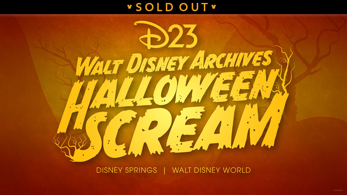 Image of yellow, large and bold font that reads “D23 Walt Disney Archives Halloween Scream Disney Springs, Walt Disney World” against a copper background with bare, scary tree silhouettes. There are also branches growing from the “S” and the “M” in the word “scream”. A banner at the top reads SOLD OUT.