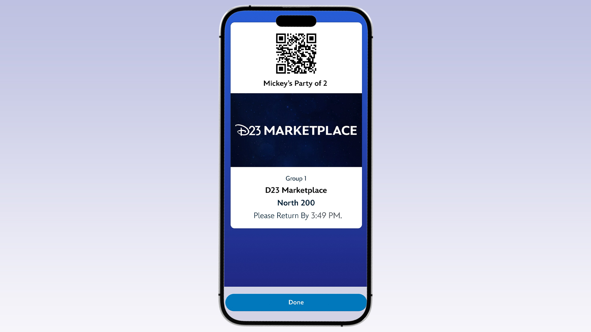 A screen displaying a virtual queue confirmation for D23 Marketplace. The top section shows a QR code with the text "Mickey's Party of 2" underneath. Below that, it says "D23 Marketplace North 200, Group 1" with the instruction "Please Return By 3:49 PM." At the bottom, there is a blue button labeled "Done."