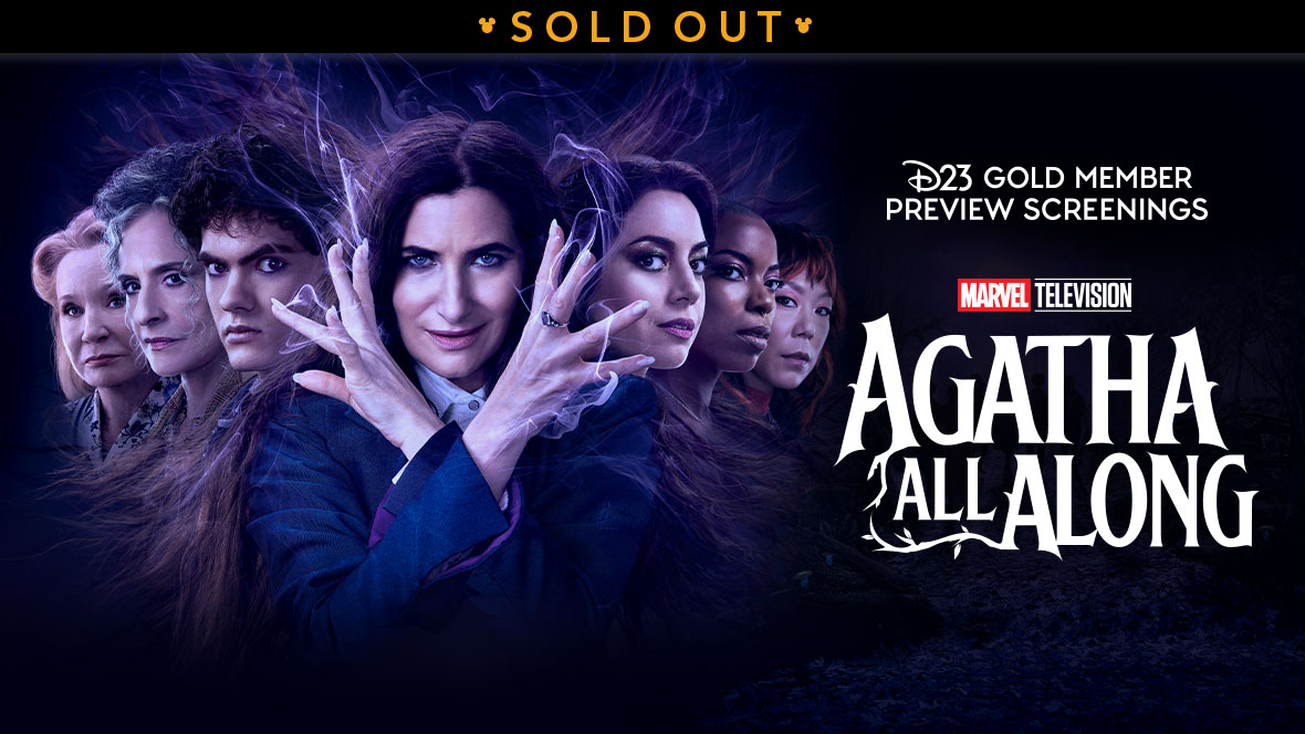 A photo of the Marvel Television’s Agatha All Along cast, from left to right, Debra Jo Rupp, Patti LuPone, Joe Locke, Kathryn Hahn, Aubrey Plaza, Sasheer Zamata, and Ali Ahn, with text on the right “D23 Gold Member Preview Screenings.” The Marvel Television and Agatha All Along logos are below the text. A banner at the top reads SOLD OUT.