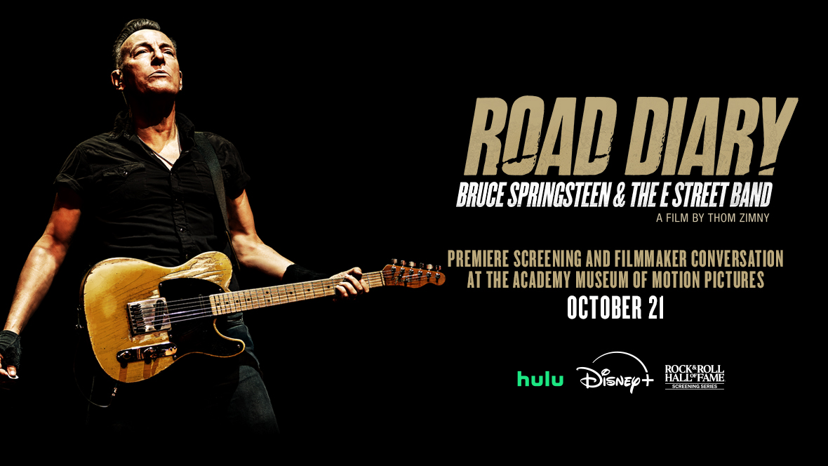 On the left of the image is a photo of Bruce Springsteen with his guitar. On the right, text reads, “Road Diary: Bruce Springsteen & The E Street Band. A film by Thom Zimny. Premiere screening and filmmaker conversation at the Academy Museum of Motion Pictures. October 21.” Below the text are the logos for Hulu, Disney+, and the Rock & Roll Hall of Fame.