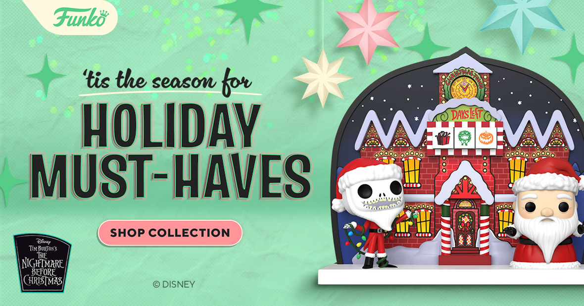 A promo image features the Funko brand logo at upper left corner with copy ‘tis the season for Holiday Must-Haves” and “Shop Collection,” with element for Disney Tim Burton’s The Nightmare Before Christmas at bottom left. Opposite within a seeming snow globe we see from left to right, Santa Jack and Santa Funko figures set before a building topped with “Christmas Town.”