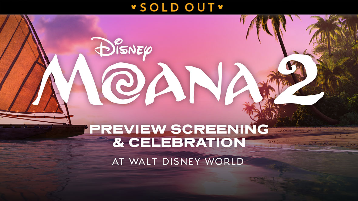 The words Disney: Moana 2, Preview Screening & Celebration at Walt Disney World are in white font and positioned on top of a tropical sunset scene from Moana 2. A boat with an orange sail is towards the left of an image, and numerous palm trees are at the right of the image. A banner at the top reads SOLD OUT.