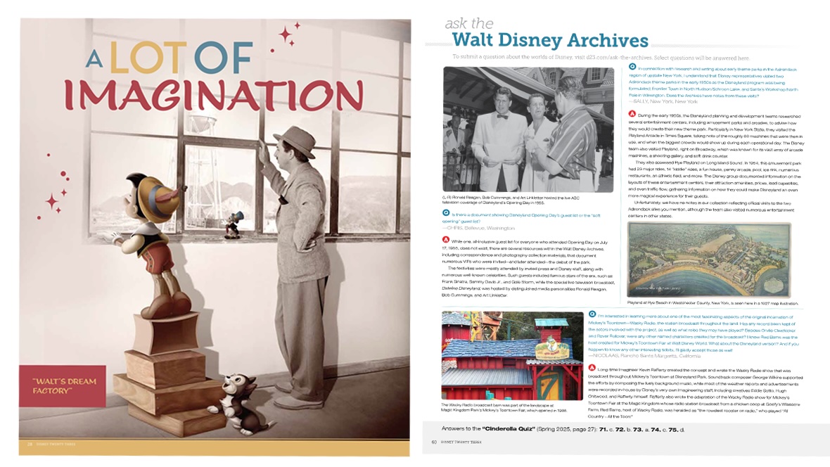 Two spreads from the quarterly D23 publication, Disney twenty-three, reveal stories presented by the Walt Disney Archives. On the left is page featuring a large, sepia-toned image of Walt Disney in the year 1940, standing in his office at the new Walt Disney Studios in Burbank and looking outside at the lot under construction, where the Disney studio water tower is also pictured. Joining Walt are illustrated characters from Pinocchio (1940), including Pinocchio, who is standing on series of stacked boxes and wood blocks to reach Walt’s height and peer outside. Standing along the window frame is Jiminy Cricket, also looking outside. At the bottom of the base of Pinocchio’s self-made stairs is the cat Figaro, looking up and smiling. To the right of this page is another article from the publication, with an “Ask the Walt Disney Archives” series logo on the top left and featuring a variety of questions from D23 Members and answers from the Archives staff, all in small text. Accompanying the text are three supporting images relevant to each question (clockwise from top-left): a grayscale photo of radio, television, and/or film personalities Ronald Reagan, Bob Cummings, and Art Linkletter from the opening of Disneyland Park in July 1955; a 1927-era colorful map illustration of Playland at Rye Beach in Westchester County New York; and a color photo from the former Mickey’s Toontown Fair area at Walt Disney World, featuring a red barn and a marquee for Wacky Radio, featuring a graphic of the station’s rooster host (incidentally named Red Barns).