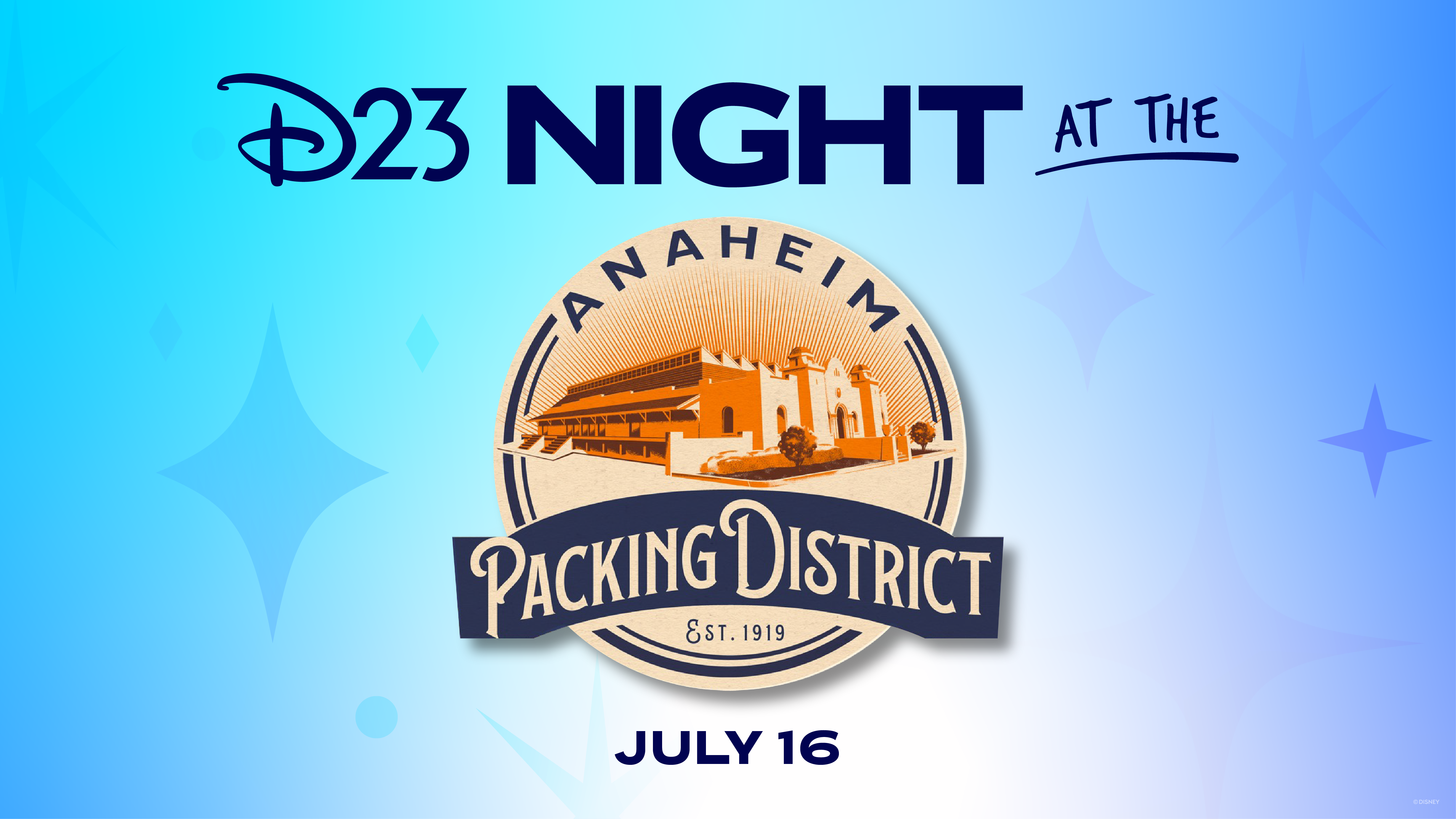 A promotional image for D23 Night at the Anaheim Packing District on July 16, 2025. The background is blue, cyan, and indigo with darker sparkles. An orange and blue logo at the center of the image, for the Anaheim Packing District, features a shaded picture of the location itself around distinct, curved text reading “Anaheim Packing District, est. 1919. Above the logo are the words “D23 Night at the: below the logo, it reads “July 16.”