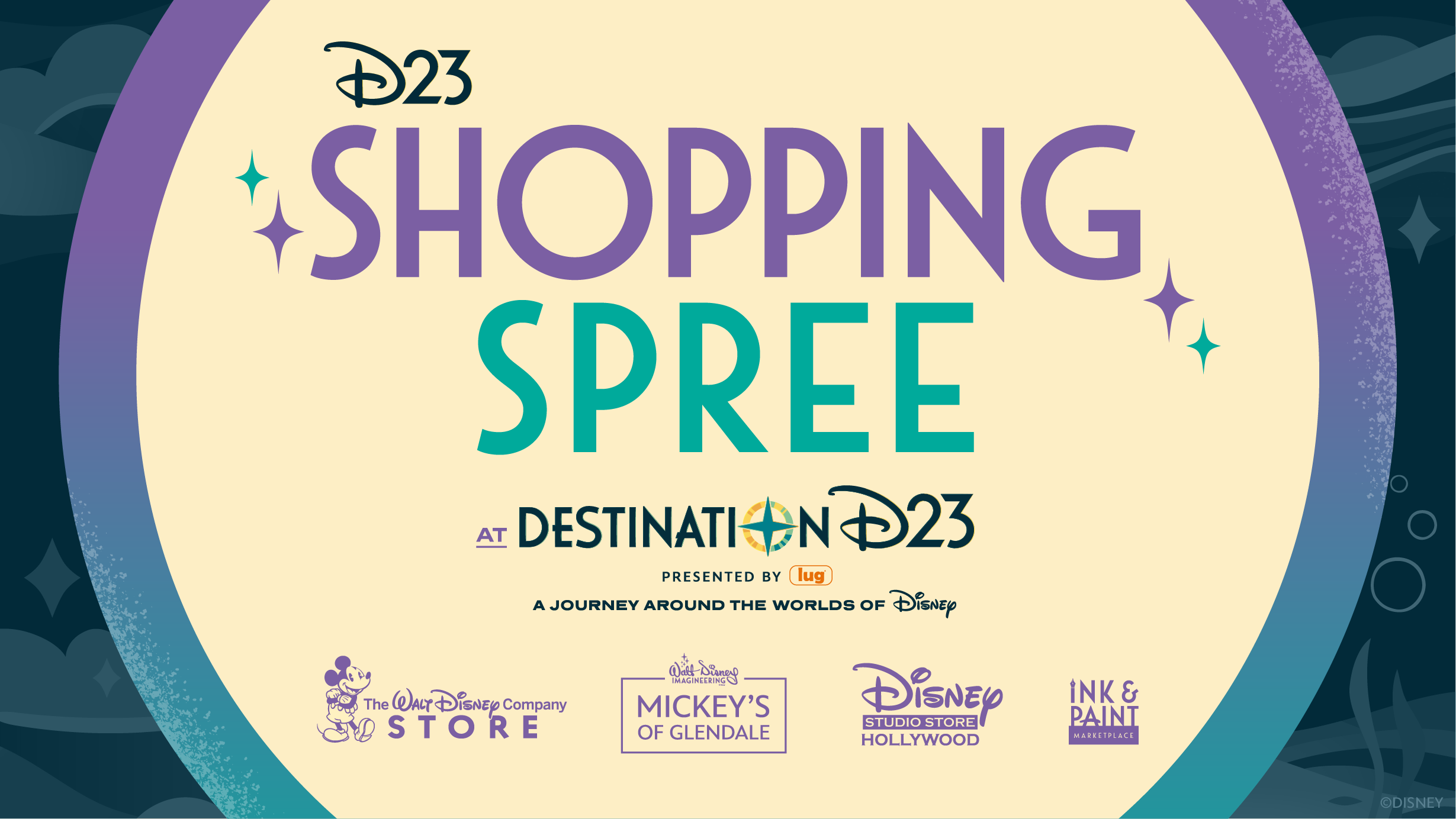A promotional image for the D23 Shopping Spree at Destination D23. In the center of the image is “Shopping Spree” in purple and teal on a tan circular background. The text is sandwiched between a black D23 logo, and the logos of Destination D23 Presented by Lug, The Walt Disney Company Store, Mickey’s of Glendale, Disney Studio Store Hollywood, and the Ink & Paint Marketplace. The background of the image is a dark teal with gray-blue iconography of clouds, sparks, and waves.
