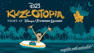 A promotional image for D23&rsquo;s Kuzcotopia Night at Disney&rsquo;s Typhoon Lagoon event. The main text portion in the upper right features the D23 logo in white at the top, &ldquo;Kuzcotopia&rdquo; in a dark yellow funhouse font with geometric accents in the middle, and the third line reads &ldquo;Night at Disney&rsquo;s Typhoon Lagoon.&rdquo; Below the title is a graphic of a shirtless Kuzco with his arm raised in a teal, yellow and white water tube atop waves that span the length of the image. Above the waterline are a row of teal palm trees. On the upper right, a bright yellow Kuzcotopia in line with the &ldquo;Kuzcotopia&rdquo; text is sandwiched between Typhoon Lagoon&rsquo;s Miss Tilly boat and Mount Mayday among stars and a crescent moon. &ldquo;Complete with waterslide&rdquo; in white cursive text sits on the water in the lower left.