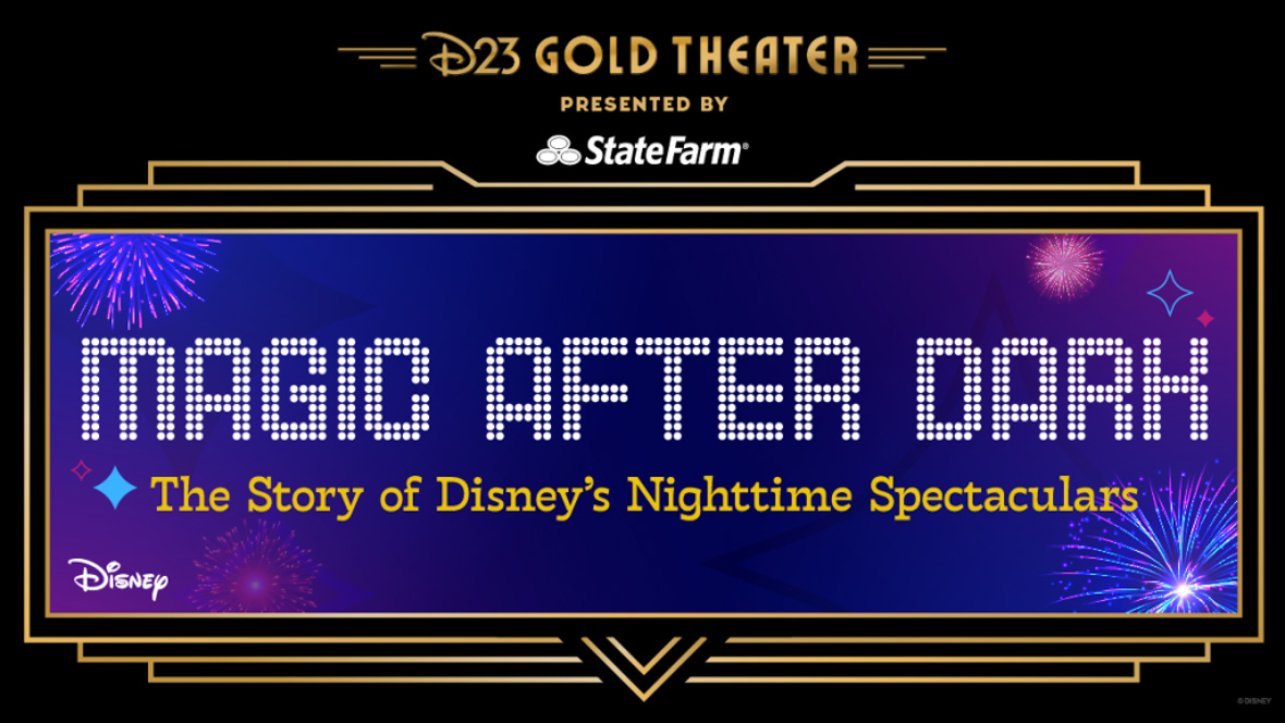 The promotional image for D23 Gold Theater’s virtual event in May 2025. A stylized image of a marquee with “D23 Gold Theater Presented by StateFarm” centered at the top; there are fireworks displayed on a blue background. The title reads, “Magic After Dark: The Story of Disney’s Nighttime Spectaculars,” with the Disney logo in the bottom left corner.