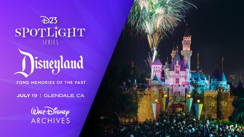 D23 Spotlight Series & Walt Disney Archives: “Disneyland: Fond Memories of the Past”