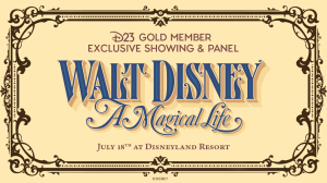 A promotional image for D23’s Gold Member Exclusive Showing and Panel of Walt Disney – A Magical Life, on July 18, 2025, at the Disneyland Resort. On a tan-yellow background, the main text is framed by dark brown elegant florals evoking the early 1900s. “Walt Disney – A Magical Life” appears in bold and stylized blue text.