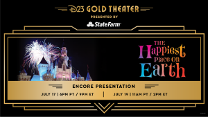 A stylized image of a marquee with “D23 Gold Theater Presented by StateFarm” centered at the top, showcasing the encore of the February D23 Gold Theater virtual event. On the left is a vintage photograph of Sleeping Beauty Castle at Disneyland Resort, with fireworks in the sky. To the right is an event logo that reads “The Happiest Place On Earth.” On the bottom is text that reads "Encore Presentation July 17 6 PM PT / 9 PM ET July 19 11 AM PT 2 PM ET