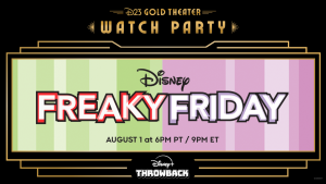 A stylized image of a marquee with “D23 Gold Theater Watch Party” centered at the top, showcasing the virtual event. In the center, there is a striped background of green on the left and purple on the right. The center reads “Disney. Freaky Friday. August 1 at 6 p.m. PT / 9 p.m. PT.” At the bottom of the marquee is the Disney+ Throwback logo in white.