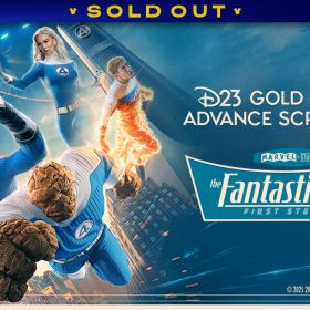 A promotional image for D23’s Gold Member advance screenings of Marvel Studios’ The Fantastic Four: First Steps in July in Burbank, California. The left half of the image is an action shot of the film’s title characters— Reed Richards (Mister Fantastic), Sue Storm (Invisible Woman), Johnny Storm (Human Torch), and Ben Grimm (The Thing)— flying between skyscrapers. The event text and title card for The Fantastic Four: First Steps is on a darker blue background to the right. Banner at the top reads “SOLD OUT.”