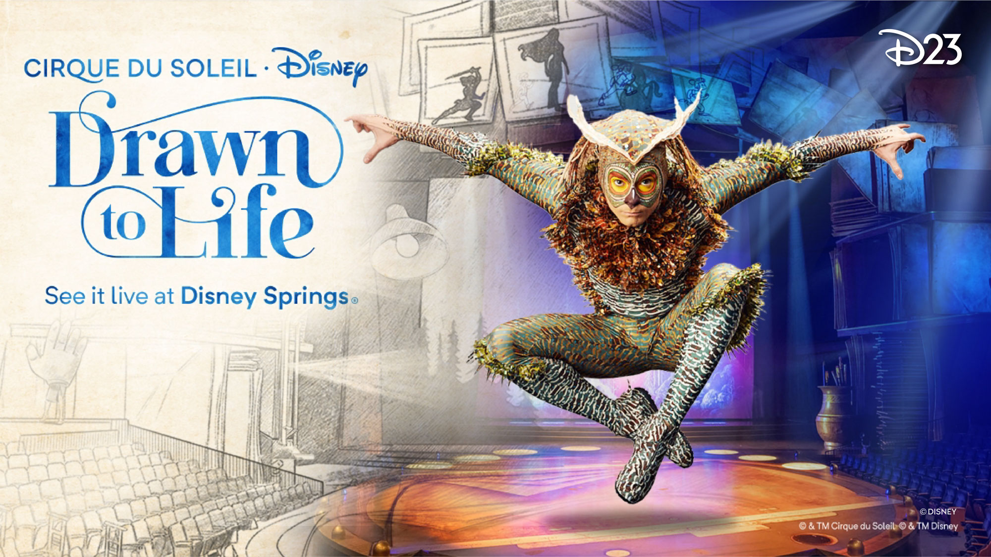A promotional image for Drawn to Life presented by Cirque du Soleil at Disney Springs in Orlando, Florida. The event text is in a bright blue color, with the show title “Drawn to Life” in a modern stylized font with flowing accents resembling penstrokes. The left side of the image features a hand-drawn theater, with rows of seats sketched by pencil with monochrome shading. The right side of the image transitions from the hand-drawn style into a full color photo of a theater stage. The stage is framed by large pages from a sketchbook with silhouettes of Disney characters—as the image moves from left to right, the sketches move from a hand-drawn style to being in color. In the foreground of the right side of the image is a performer from Drawn to Life. Their arms are spread apart and raised at shoulder height, and legs are crossed whilst jumping. They are leaning forward while wearing a costume evoking an owl, with a green-brown bodysuit with feather accents, and a mask with a small beak and protruding white feathers. The D23 logo is in the upper right corner in white.