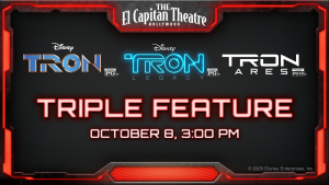 A red glowing light borders a black backdrop, with the “El Capitan Theatre” at the top. In the middle of the image are three logos for the films TRON, TRON: Legacy, and TRON: Ares. At the bottom of the image, glowing red text reads “Triple Feature October 8 3:00 PM.”
