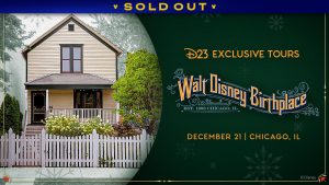 A promotional image for D23’s exclusive tours of the Walt Disney Birthplace, taking place on December 21, 2025, in Chicago, Illinois. The image has a festive tone, with a thin gold frame with red accents, and the image text on a green background with snowflake iconography. The logo of the Walt Disney Birthplace evokes ornate quilling designs of the early 1900s, in stylized orange-yellow text and soft blue-gray filagrees. On the left of the image is a front-facing image of the Walt Disney Birthplace, 2156 North Tripp Avenue, a handsome two-story tan farmhouse with green trimmed doors and windows, and a neat white picket fence. A banner at the top reads "SOLD OUT."