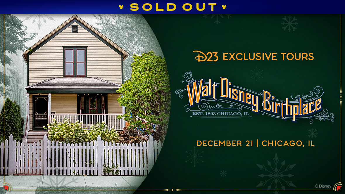 A promotional image for D23’s exclusive tours of the Walt Disney Birthplace, taking place on December 21, 2025, in Chicago, Illinois. The image has a festive tone, with a thin gold frame with red accents, and the image text on a green background with snowflake iconography. The logo of the Walt Disney Birthplace evokes ornate quilling designs of the early 1900s, in stylized orange-yellow text and soft blue-gray filagrees. On the left of the image is a front-facing image of the Walt Disney Birthplace, 2156 North Tripp Avenue, a handsome two-story tan farmhouse with green trimmed doors and windows, and a neat white picket fence. A banner at the top reads "SOLD OUT."