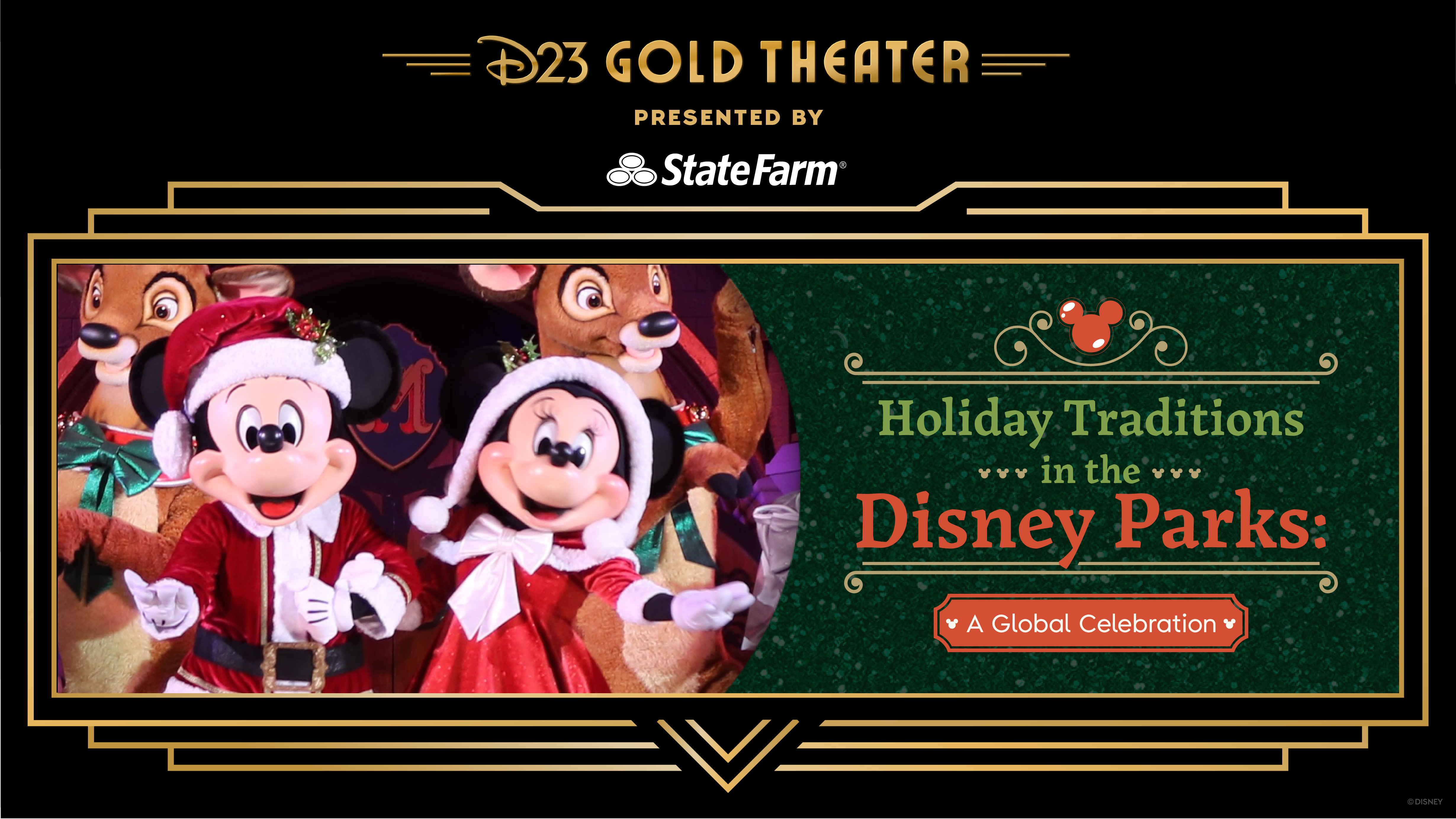 A promotional graphic for “D23 Gold Theater presented by State Farm.” The image features Mickey Mouse and Minnie Mouse dressed in festive holiday outfits with red and white Santa-style clothing, standing in front of reindeer characters. On the right side, a green decorative panel reads: “Holiday Traditions in the Disney Parks: A Global Celebration,” with a small red Mickey icon above the text. The design has a black and gold art deco border.