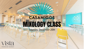 An image of the interior of Vista Parkside Market bar at Downtown Disney. Tall wooden chairs with blue seats line the white bar. Assorted tables are also scattered throughout the space. A turquoise wall at the back of the bar displays the Vista Parkside Market logo. Over this image sits copy, &ldquo;Casamigos Mixology Class, Saturday, December 20th.&rdquo; In the bottom corner of the graphic is the Vista Parkside Market logo.