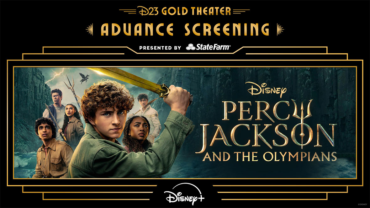 On a black background, in gold lettering reads "D23 Gold Theater Advance Screening: presented by State Farm". In a wire art deco style gold frame, is gold text reading "Disney Percy Jackson and the Olympians" and image of the Cast Members gathered behind a dark blue and green ocean background. Percy Jackson, front and center of the Cast, is holding a golden sword above his head. At the bottom of the image and frame is a logo for Disney Plus.