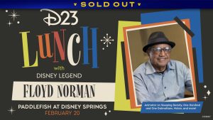 Promotional graphic for the D23 event titled &ldquo;Lunch with Disney Legend Floyd Norman.&rdquo; The design features colorful, retro-style typography on a dark background with decorative starburst accents. Text reads: &ldquo;D23 Lunch with Disney Legend Floyd Norman. Paddlefish at Disney Springs. February 20.&rdquo; On the right side, there is a framed photo of Floyd Norman wearing a hat and a collared shirt. A blue banner below the photo states: &ldquo;Animator on Sleeping Beauty, One Hundred and One Dalmatians, Mulan, and more!&rdquo;. A banner at the top reads SOLD OUT.