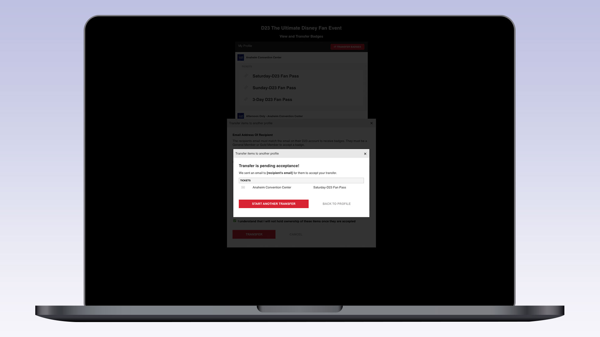 A laptop screen showing a D23 event transfer status popup labeled &ldquo;Transfer is pending acceptance!&rdquo; The window displays the recipient&rsquo;s email address (obscured), details for the Anaheim Convention Center event, and &ldquo;Saturday-D23 Fan Pass.&rdquo; There are buttons for &ldquo;START ANOTHER TRANSFER&rdquo; and &ldquo;BACK TO PROFILE.&rdquo;