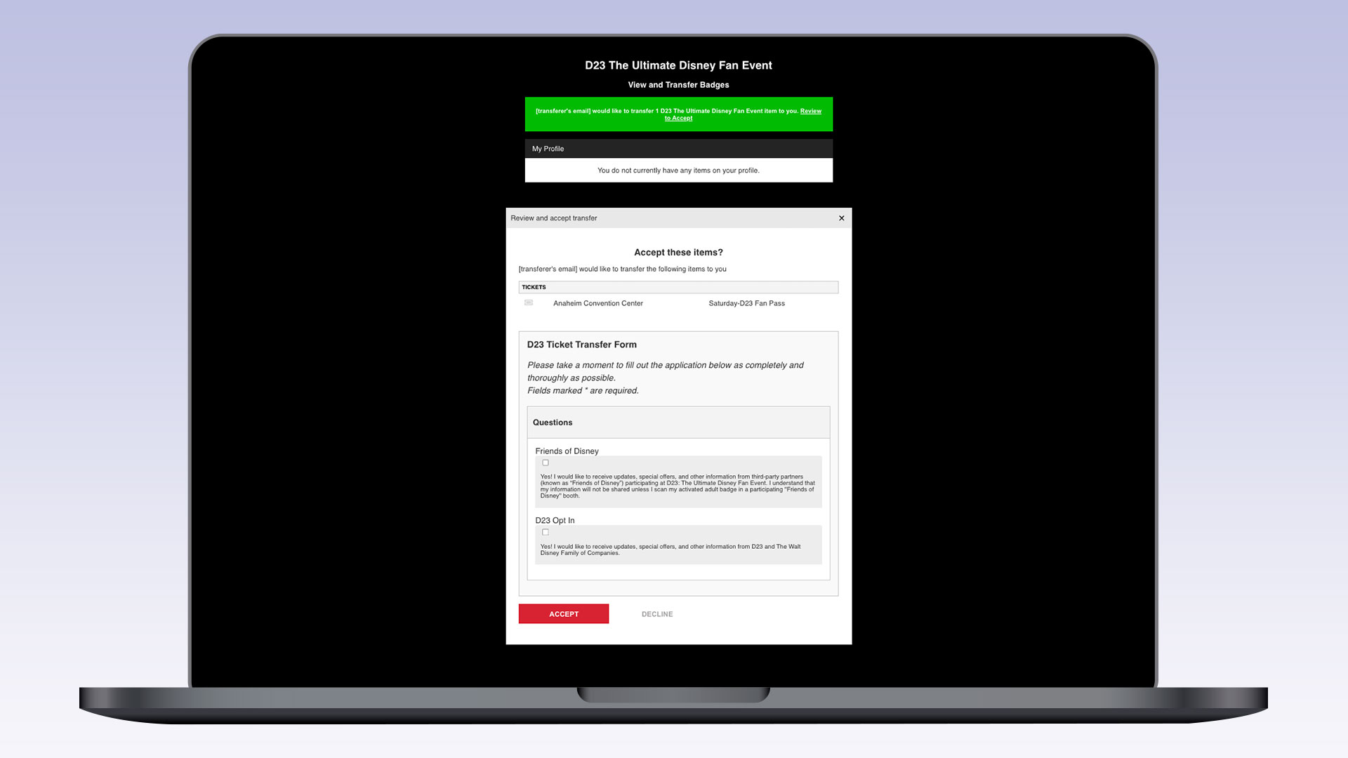 A laptop screen displaying the D23 &ldquo;View and Transfer Badges&rdquo; page. A transfer acceptance message is shown at the top in a green banner. Below, a form appears with details to accept a transfer of a &ldquo;Saturday-D23 Fan Pass,&rdquo; including required questions about &ldquo;Friends of Disney&rdquo; and D23 communications preferences. &ldquo;ACCEPT&rdquo; and &ldquo;DECLINE&rdquo; buttons are at the bottom.