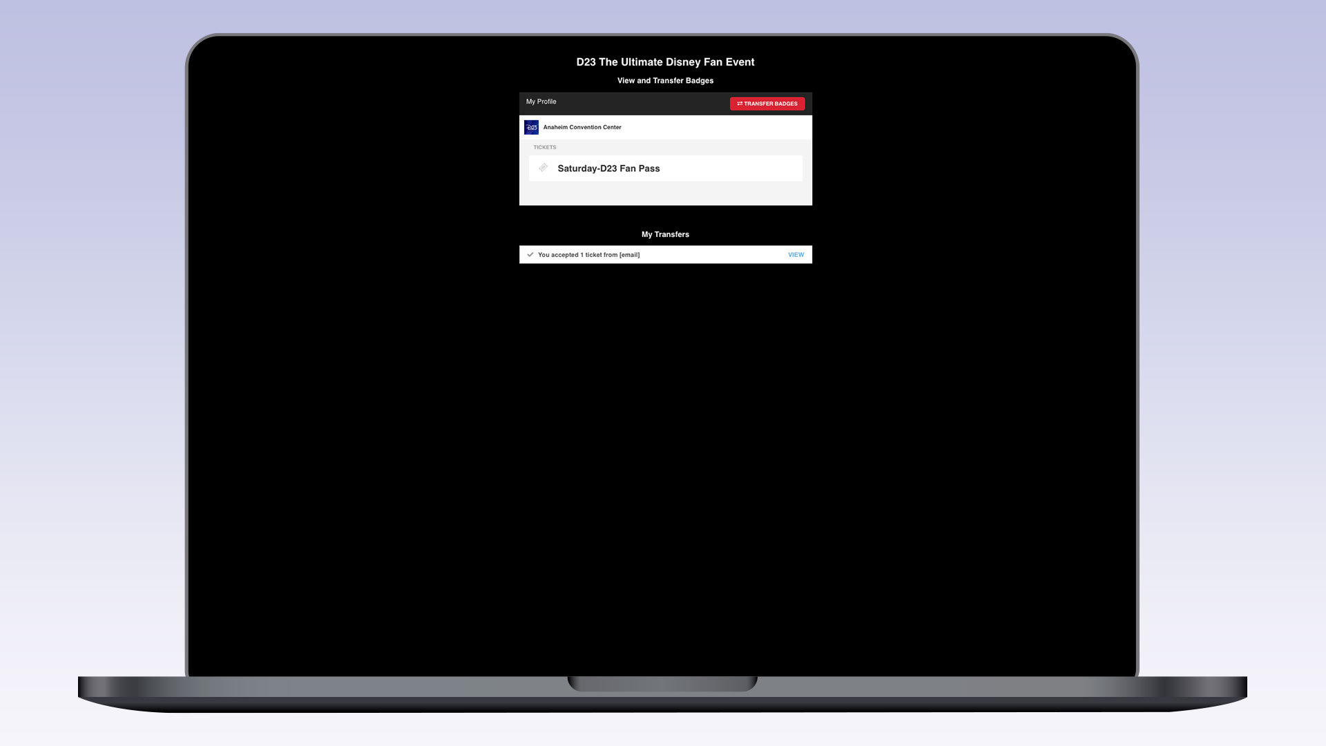 A laptop screen with the &ldquo;D23 The Ultimate Disney Fan Event&rdquo; view and transfer badges page. The event is listed as &ldquo;Anaheim Convention Center,&rdquo; with one ticket shown: &ldquo;Saturday-D23 Fan Pass.&rdquo; A section labeled &ldquo;My Transfers&rdquo; mentions that one ticket was accepted from an email address.