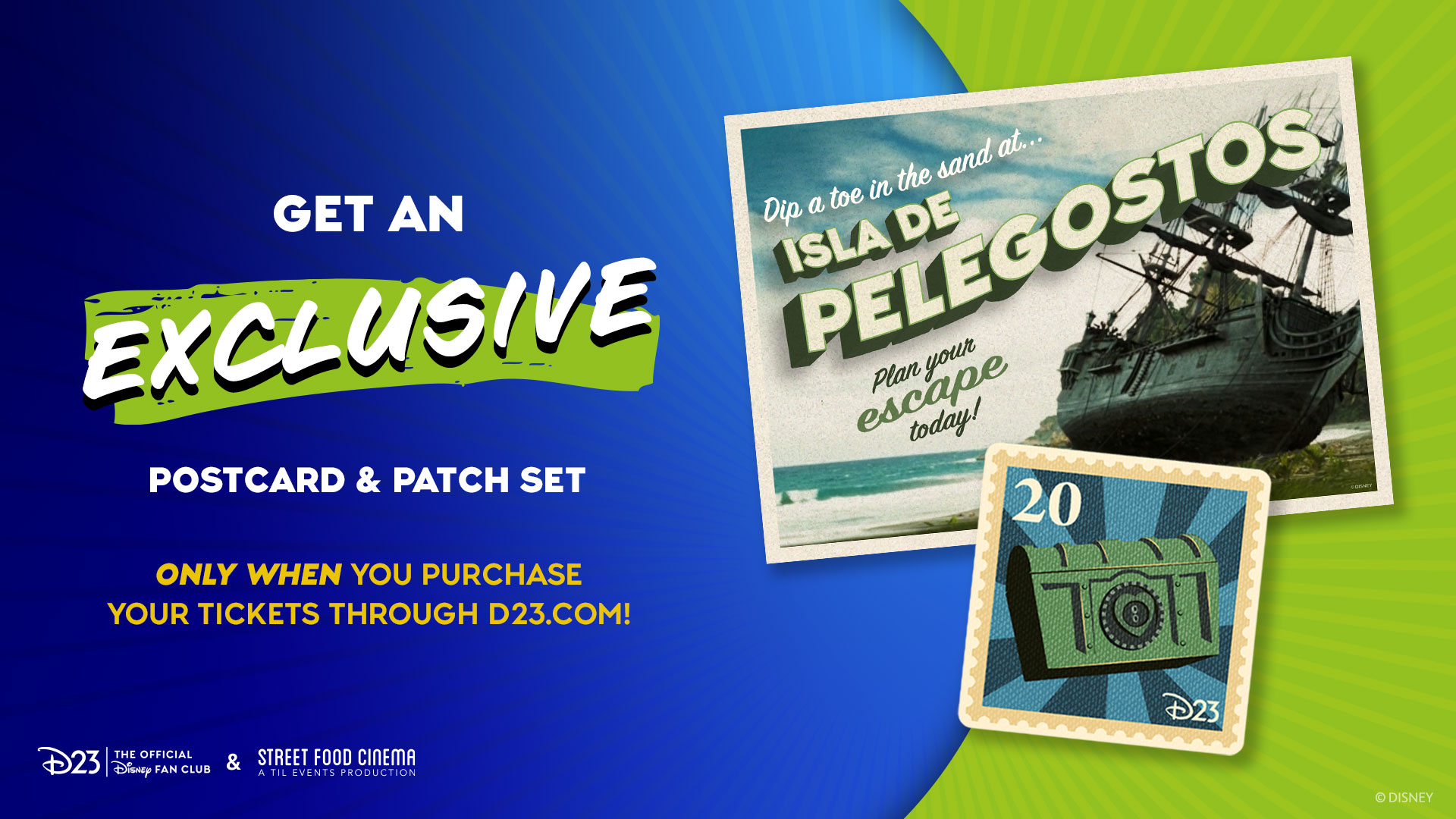 Promotional graphic advertising an exclusive postcard and patch set. On the left, large text reads &ldquo;Get an Exclusive Postcard & Patch Set &mdash; Only When You Purchase Your Tickets Through D23.com!&rdquo; on a blue-to-green gradient background with radiating lines. On the right, a vintage-style postcard reads &ldquo;Dip a toe in the sand at&hellip; Isla de Pelegostos. Plan your escape today!&rdquo; and shows a large sailing ship beached along a tropical shoreline. Overlapping the postcard is a postage-stamp-style patch featuring a green treasure chest with the number &ldquo;20&rdquo; and a D23 logo. Logos for D23 &ndash; The Official Disney Fan Club and Street Food Cinema appear at the bottom.