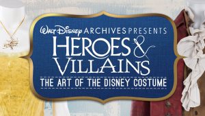 Key art for Heroes & Villains: The Art of the Disney Costume, the exhibition from the Walt Disney Archives.