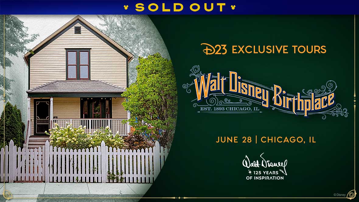 Promotional graphic for D23 Exclusive Tours features the Walt Disney Birthplace house with text &ldquo;SOLD OUT June 28, Chicago, IL&rdquo; and &ldquo;125 Years of Inspiration.&rdquo;