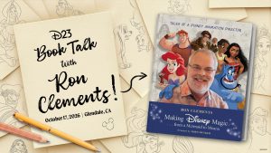 D23 Book Talk with Ron Clements promotes an October 17, 2026 Glendale, CA event alongside the book Making Disney Magic: From a Mermaid to Moana.